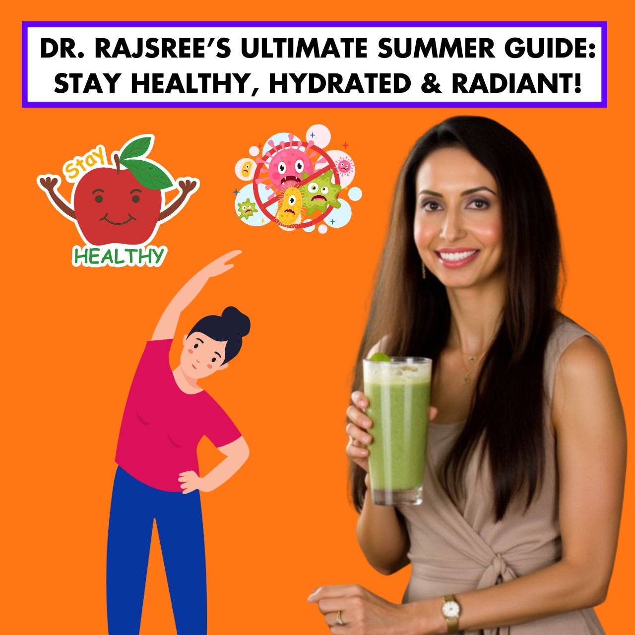 Dr. Rajsree’s Ultimate Summer Guide: Stay Healthy, Hydrated & Radiant!