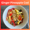 🌺 Ginger Pineapple Cod
