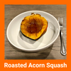 Roasted Acorn Squash